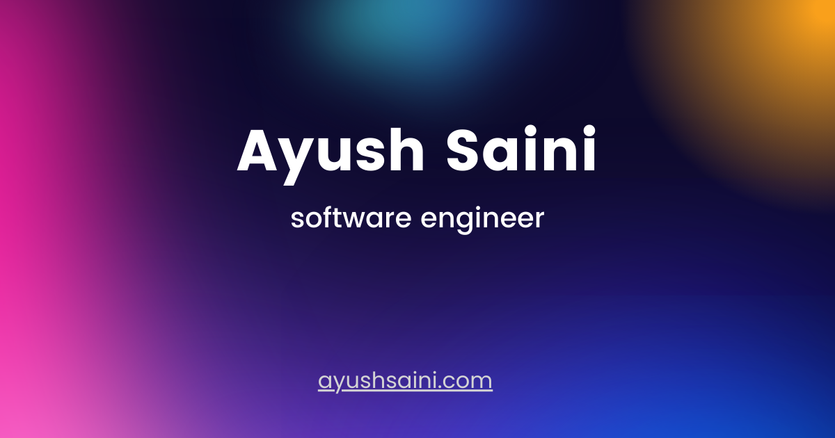 Ayush Saini - Full Stack JavaScript Developer